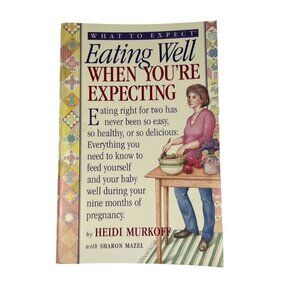 What to Expect Eating Well When Youre Expecting 2005 Heidi Murkoff u Pregnacy Ma